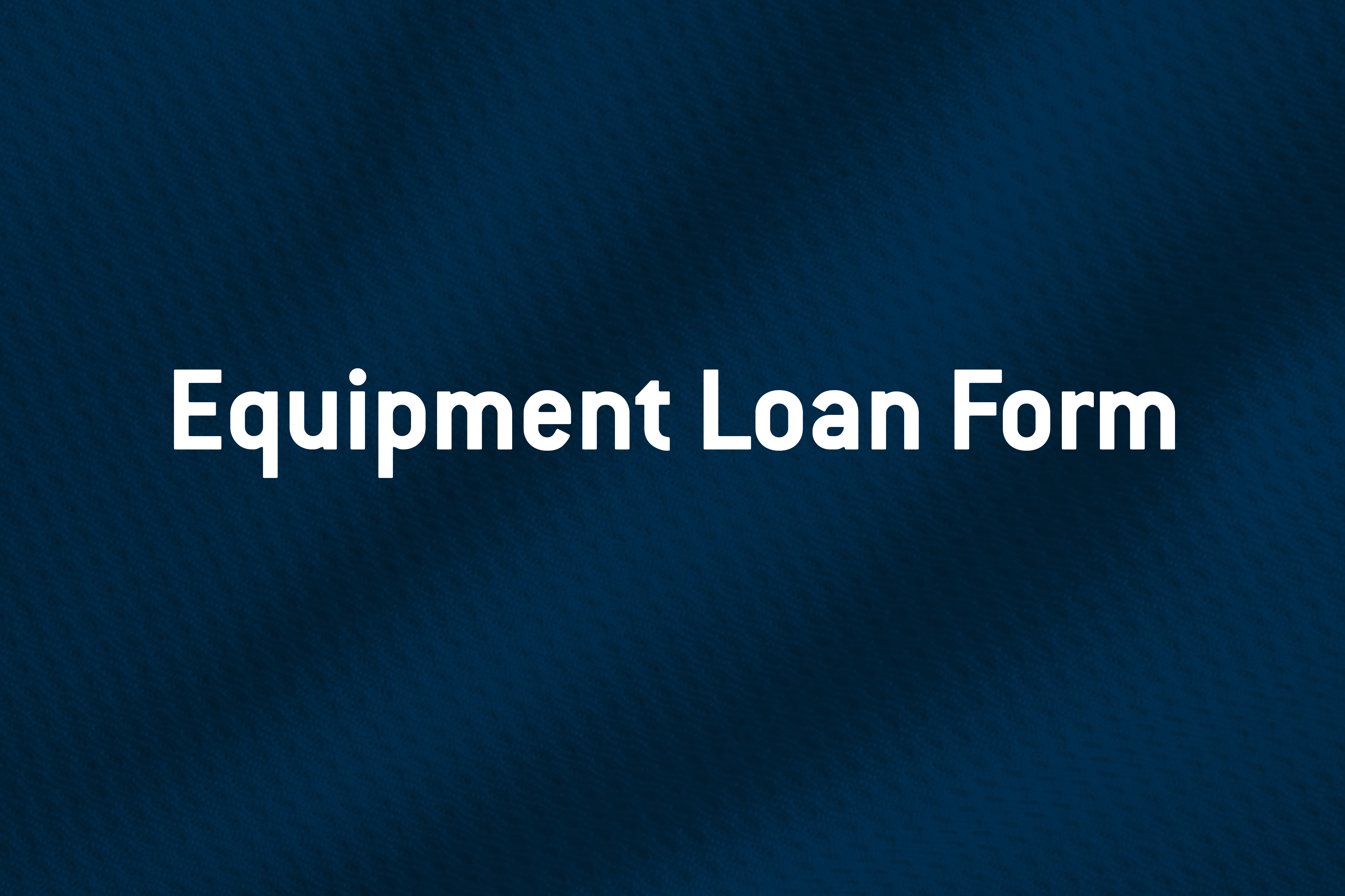 Equipment Loan Form
