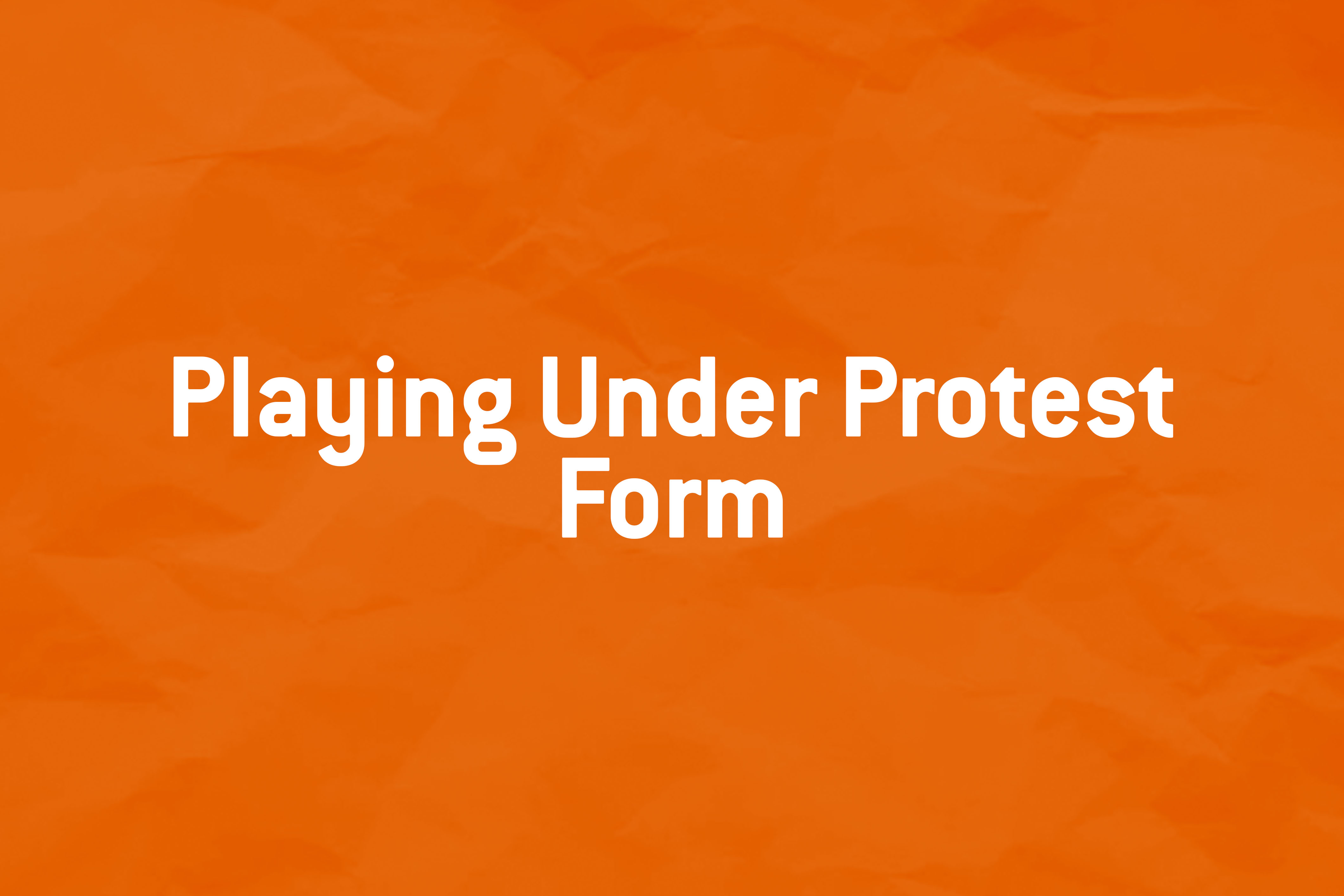 Playing Under Protest Form image